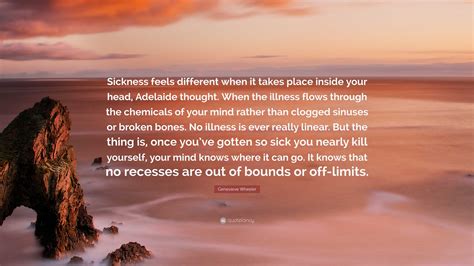 Genevieve Wheeler Quote: “Sickness feels different when it takes place