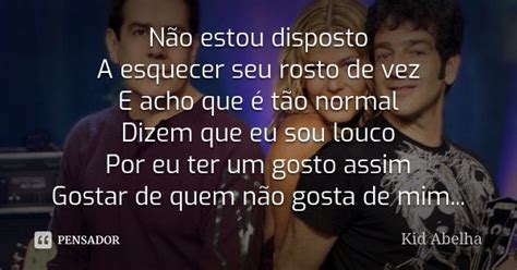 Nao Estou Disposto A Esquecer Seu Rosto De Vez - Não estou disposto A esquecer seu rosto... Kid Abelha - Pensador