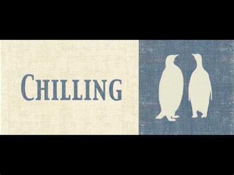 Famous quotes about 'Chilling' - Sualci Quotes 2019