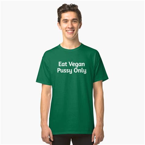 "Eat Vegan Pussy Only" T-shirt by IMBZ | Redbubble