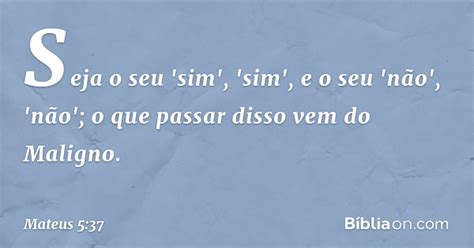 Versiculo Sim Sim Não Não - Mateus 5:37 (sim sim não não) - Bíblia