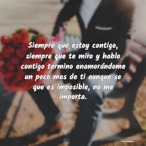 Siempre que estoy contigo, siempre que t