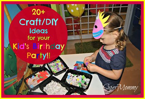 craft diy ideas   kids birthday party supermommy