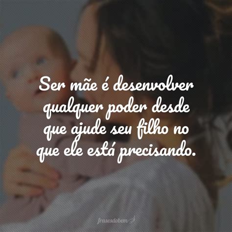 Oque E Ser Mae - 65 frases sobre ser mãe que revelam sua força e determinação
