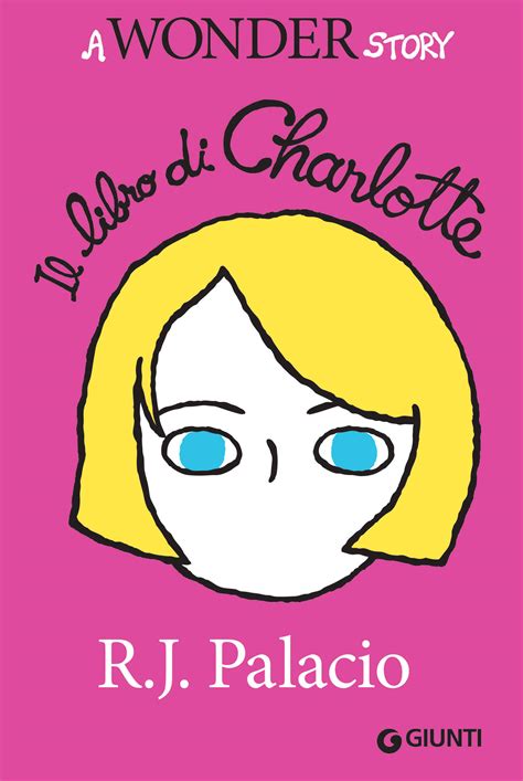 Il libro di Charlotte. A Wonder story. Ediz. illustrata - Palacio, R. J