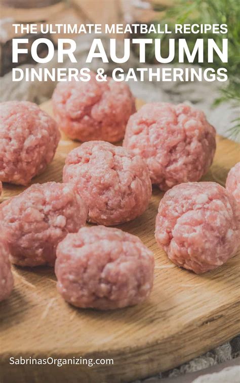 ultimate meatball recipes roundup  autumn dinners gatherings