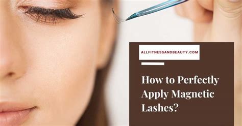 How to Apply Magnetic Lashes Perfectly? - All Fitness & Beauty