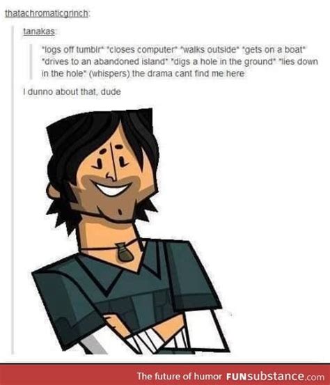 You can't escape the drama - FunSubstance