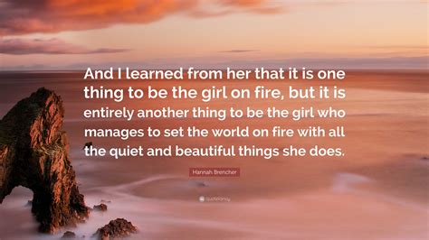 Hannah Brencher Quote: “And I learned from her that it is one thing to