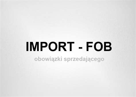 Import towarów na warunkach FOB - obowiązki sprzedającego
