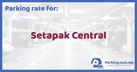 Setapak Central Parking Rate | Malaysia Parking Rate Directory