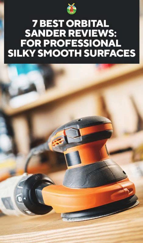 7 Best Orbital Sander Reviews: For Professional Silky Smooth Surfaces