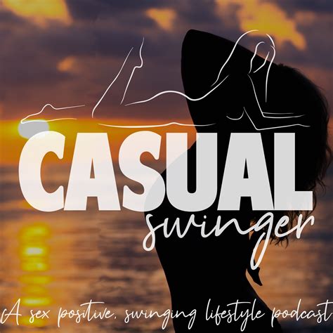 Casual Swinger - A Sex Positive, Swinging Lifestyle Podcast