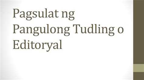 Pagsulat ng Pangulong Tudling o Editoryal