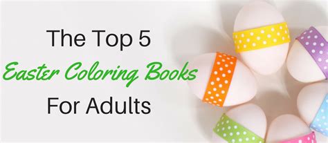 The Top 5 Easter Coloring Books For Adults | Creatively Calm Studios