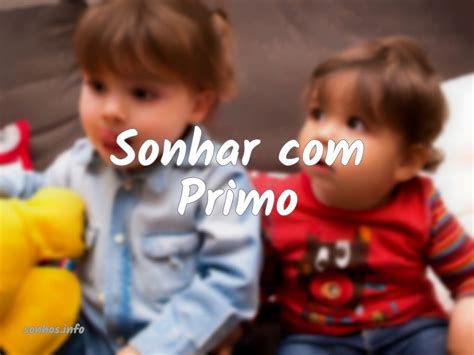O Que Significa Sonhar Com Primo - Significados e cenários de sonhar com o primo