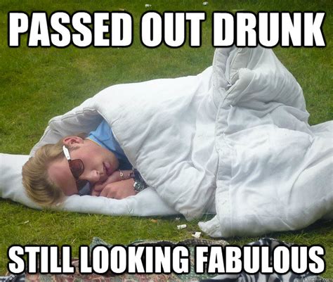passed  drunk   fabulous misc quickmeme