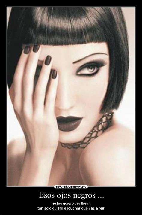 Esos ojos negros ... | Desmotivaciones