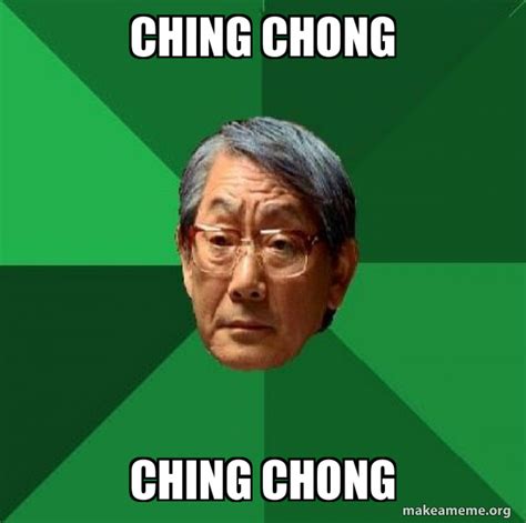 ching chong ching chong - High Expectations Asian Father Meme Generator