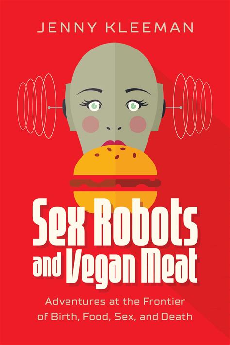 Sex Robots and Vegan Meat | Book by Jenny Kleeman | Official Publisher