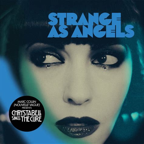 Strange As Angels – Marc Collin of Nouvelle Vague Presents: Chrystabell