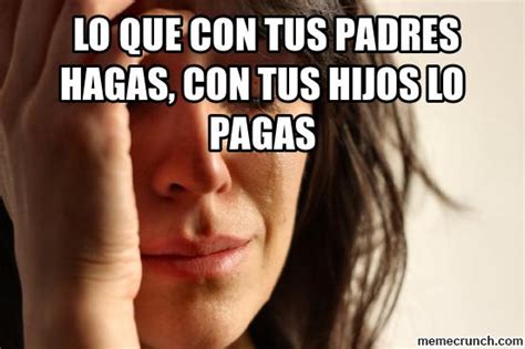 lo   tus padres hagas  tus hijos lo pagas conocer el castellano