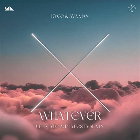 Stream Kygo & Ava Max - Whatever (Ultimate Alpha Festival Mix) by ...