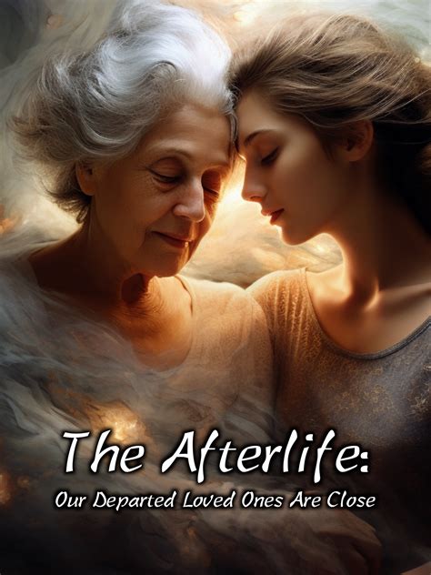 Prime Video: The Afterlife: Our Departed Loved Ones Are Close