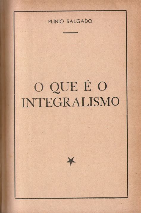 O'que É Integralismo - Trovoada - SP: O que é o Integralismo - Plínio Salgado