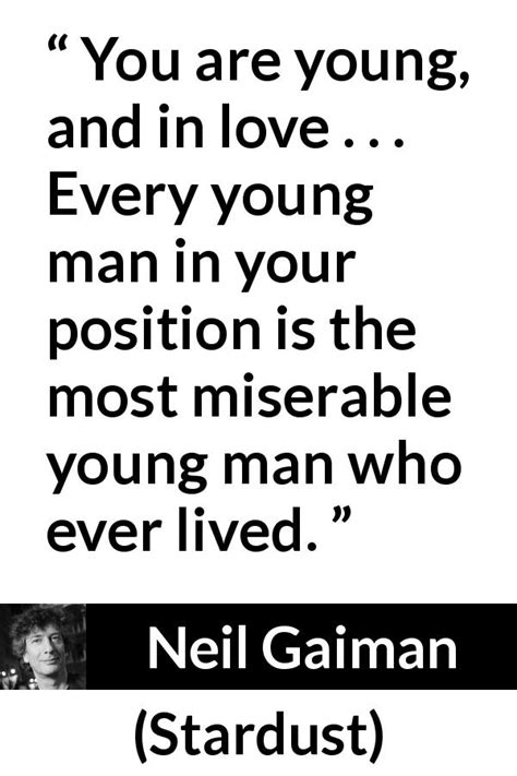 Neil Gaiman: “You are young, and in love . . . Every young...”