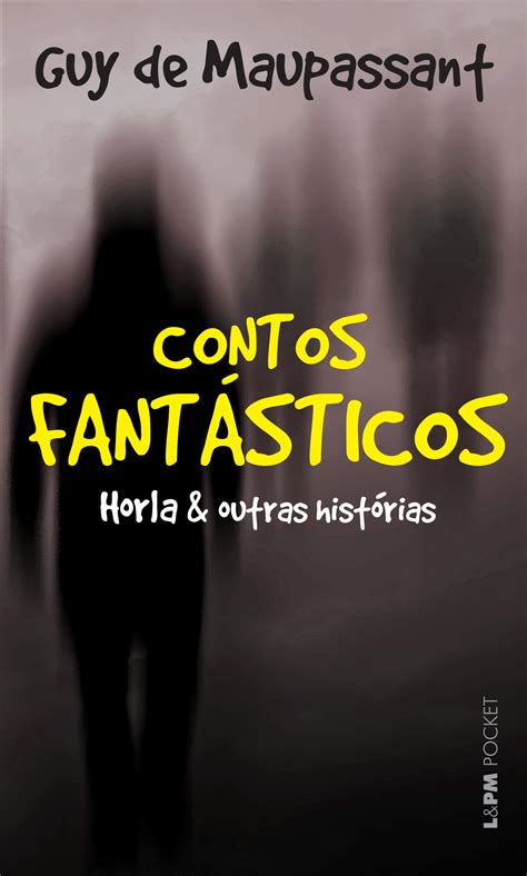O Que Conto Fantastico - CONTOS FANTÁSTICOS - Guy de Maupassant, Seleção de José Thomaz Brum - L