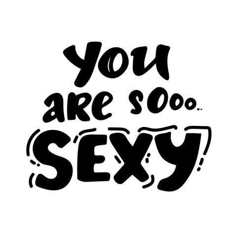 you are so sexy. Hand lettering quote black white 17006843 Vector Art
