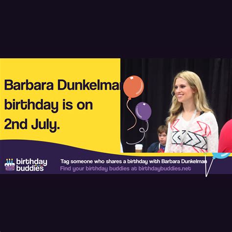 Barbara Dunkelman's birthday is 2nd July 1989