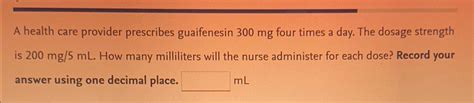 Solved A health care provider prescribes guaifenesin 300mg | Chegg.com