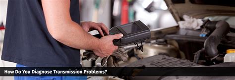 How Diagnose Transmission Problems?
