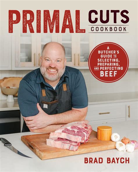 Primal Cuts: A Butcher's Guide to Selecting, Preparing, and Perfecting