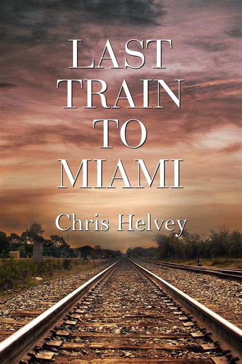 Last Train to Miami – Chris Helvey
