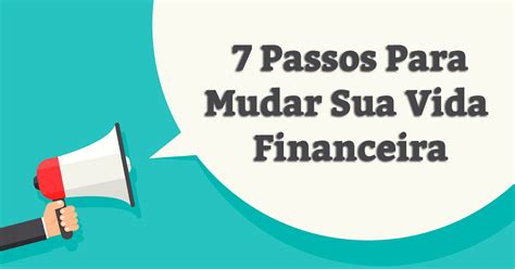 passos  mudar sua vida financeira    unanime