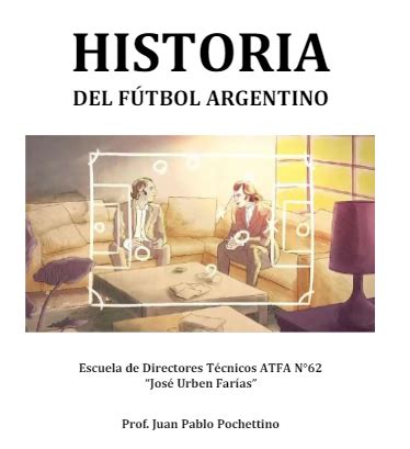 FUTBOL FORMATIVO: HISTORIA DEL FÚTBOL ARGENTINO