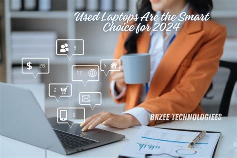 Why Used Laptops Are the Smart Choice for 2024 - Brzee Technologiees