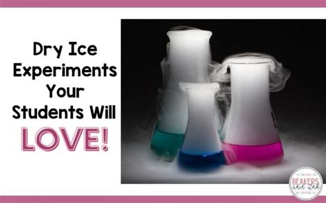 Dry Ice Experiments Your Students Will LOVE! - Beakers and Ink