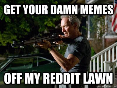 Get Off My Lawn memes | quickmeme