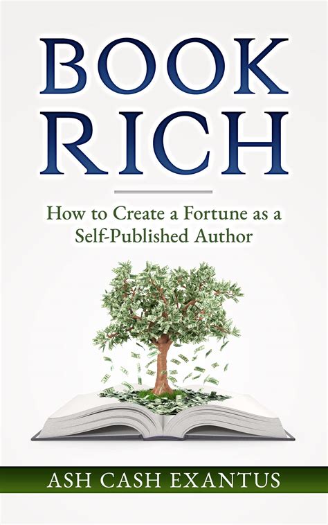 Book Rich: How to Create a Fortune as a Self-Published Author by Ash