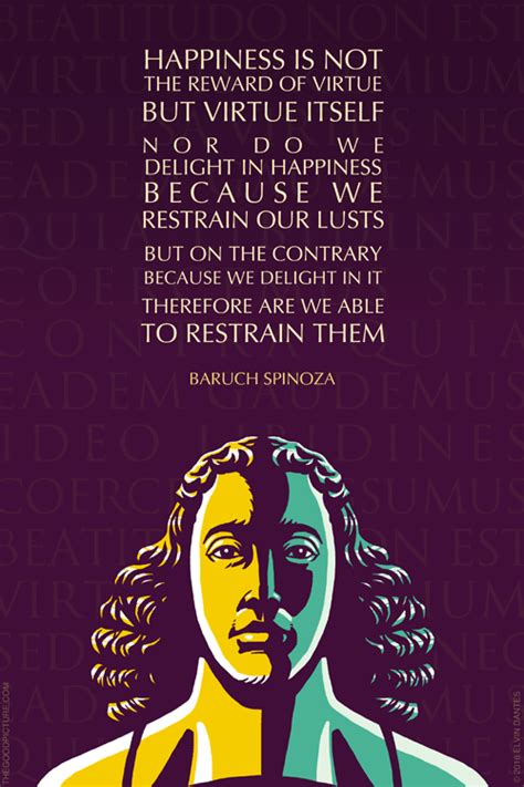 The Good Picture — SPINOZA QUOTE: HAPPINESS IS NOT THE REWARD OF ...