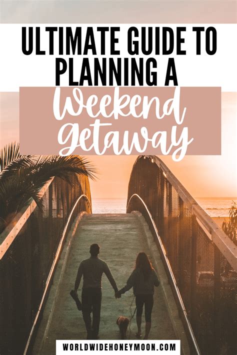 complete guide  planning  perfect romantic weekend getaway