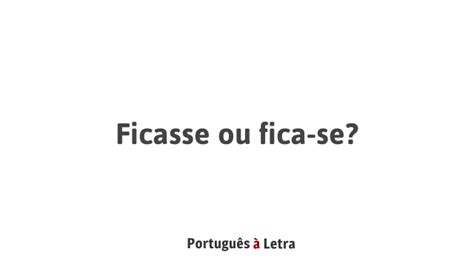 Como Se Escreve Ficasse