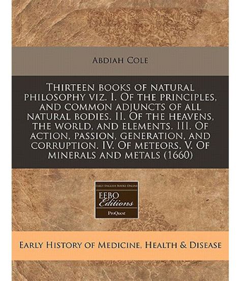 Thirteen Books of Natural Philosophy Viz. I. of the Principles, and ...