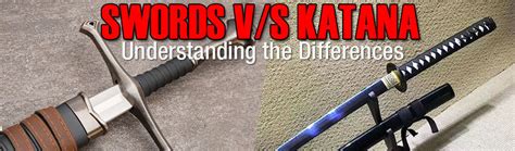 Swords vs. Katanas: Understanding the Differences - SwordsSwords.com