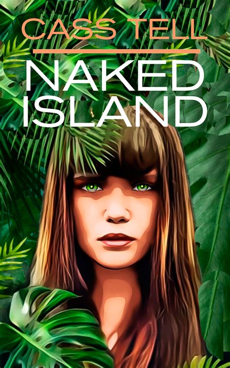 Naked Island by Cass Tell | Goodreads
