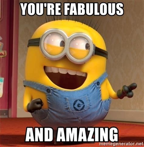 You re fabulous Memes
